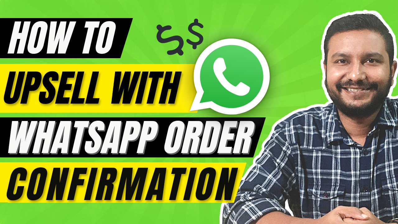 Increase Online Sales With Upselling And Cross-Selling Products Using WhatsApp Order Confirmation Messages