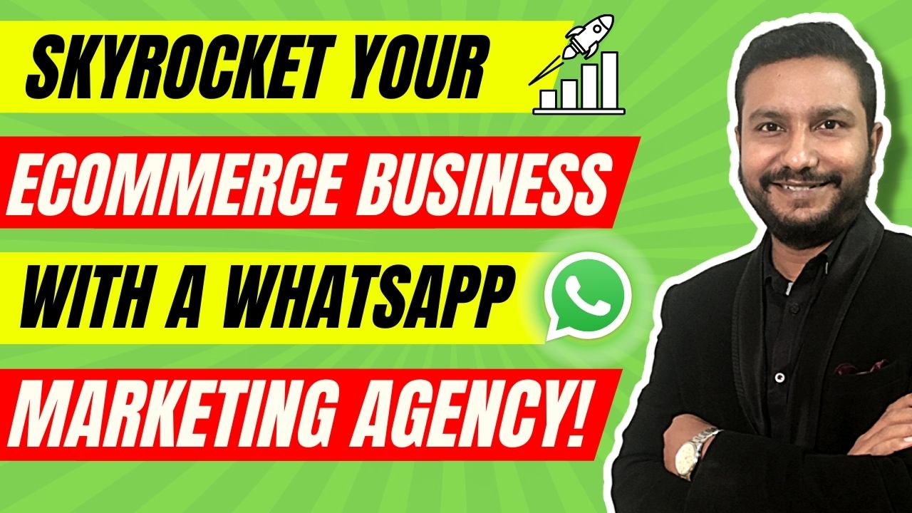 How A WhatsApp Conversational Marketing Agency Can Do Wonders  For Your Ecommerce Business