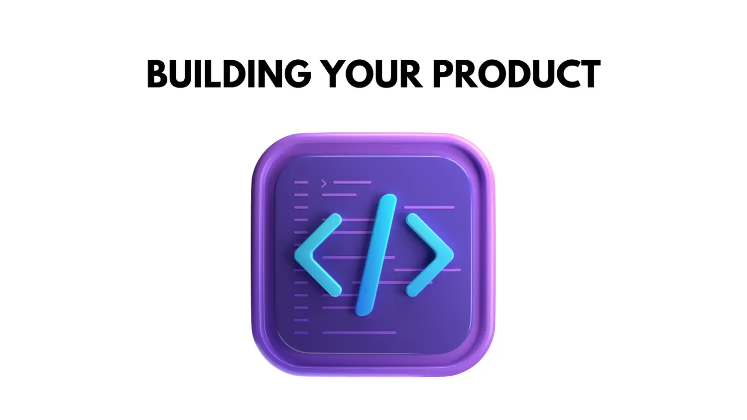 building your product