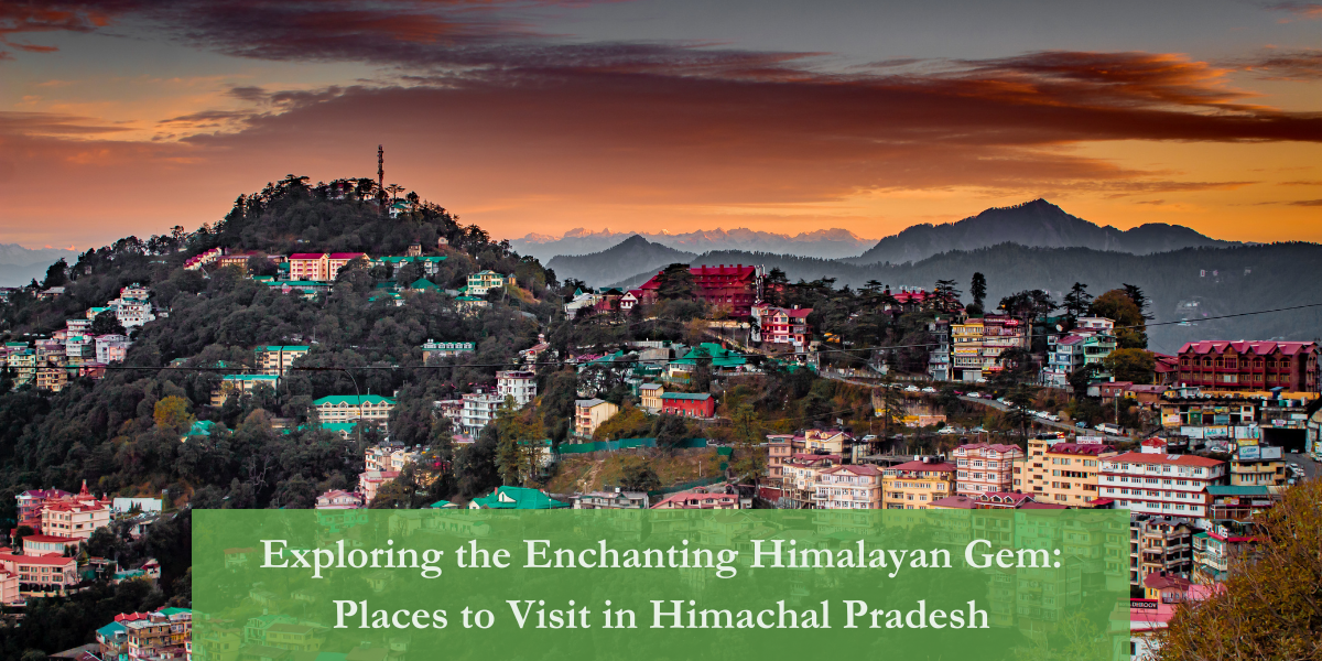 Places to Visit in Himachal Pradesh