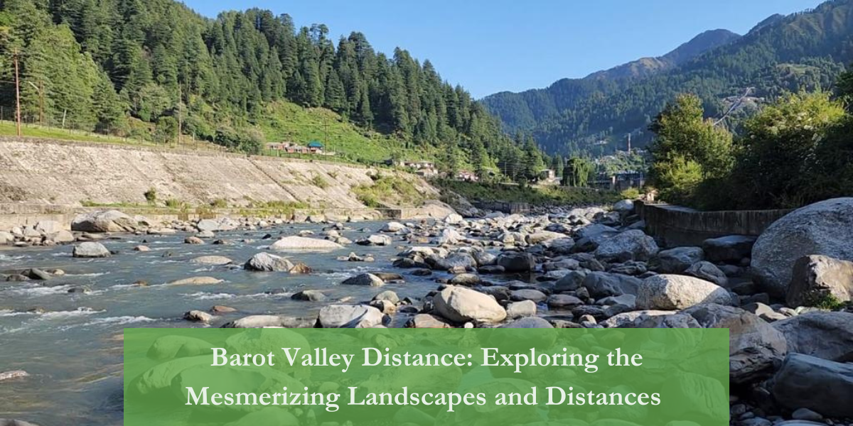 Barot Valley Distance